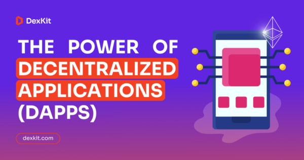 The Power of Decentralized Applications (DApps)